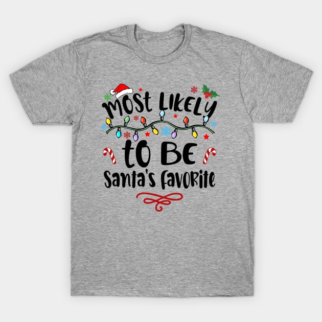 Most Likely To Be Santa's Favorite Christmas Matching Family T-Shirt by Customprint